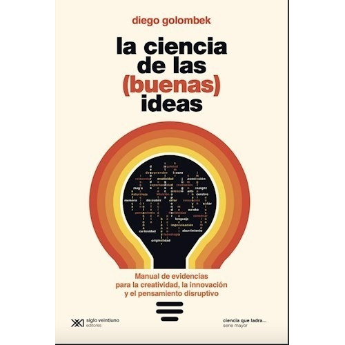 Ciencia De Las (buenas) Ideas, La - Diego Golombek