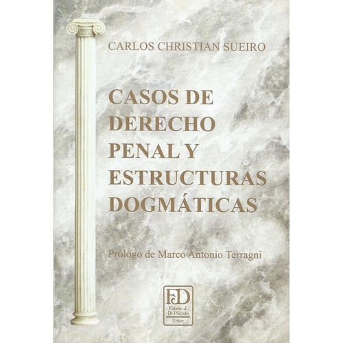 Casos De Derecho Penal Y Estructuras Dogmaticas.