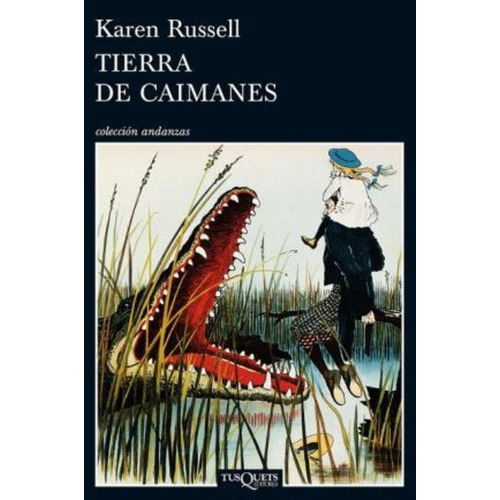 Tierra De Caimanes (coleccion Andanzas), De Russell, Karen. Editorial Tusquets En Español