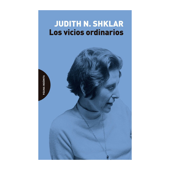 VICIOS ORDINARIOS, LOS - SHKLAR JUDITH N., de SHKLAR JUDITH N.. Editorial Página Indómita en español