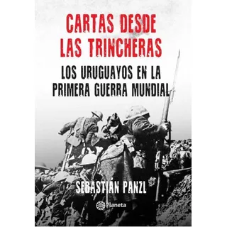 Cartas Desde Las Trincheras, De Sebastian Panzl. Editorial Planeta, Tapa Blanda En Español