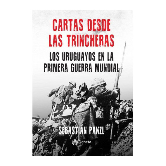 Cartas Desde Las Trincheras, De Sebastian Panzl. Editorial Planeta, Tapa Blanda En Español