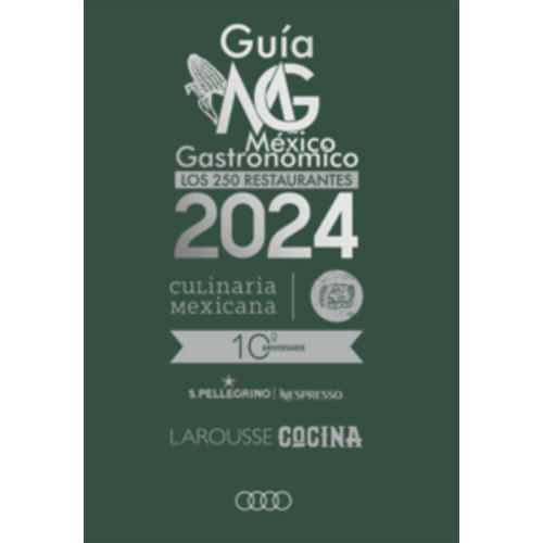 Guía México Gastronómico. Los 250 Restaurantes 2024, De S.a. De C.v Ediciones Larousse., Vol. 1. Editorial Larousse, Tapa Blanda, Edición 2024 En Español, 2024