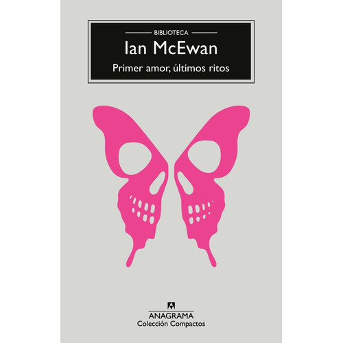 Primer Amor, Ultimos Ritos, De Ian Mcewan. Editorial Anagrama, Tapa Blanda, Edición 1 En Español