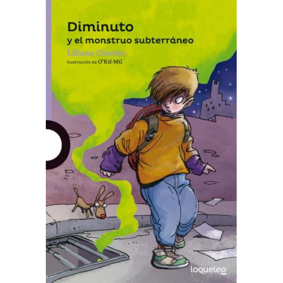 Diminuto Y El Monstruo Subterraneo - Loqueleo Morada, de Cinetto, Liliana. Editorial SANTILLANA, tapa blanda en español, 2014