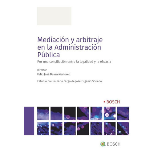 Mediacion Y Arbitraje En La Administracion Publica, De Felio Jose Bauza Martorell. Editorial Bosch, Tapa Blanda En Español