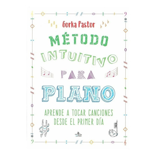Método Intuitivo Para Piano - Td, Gorka Pastor, Ilus
