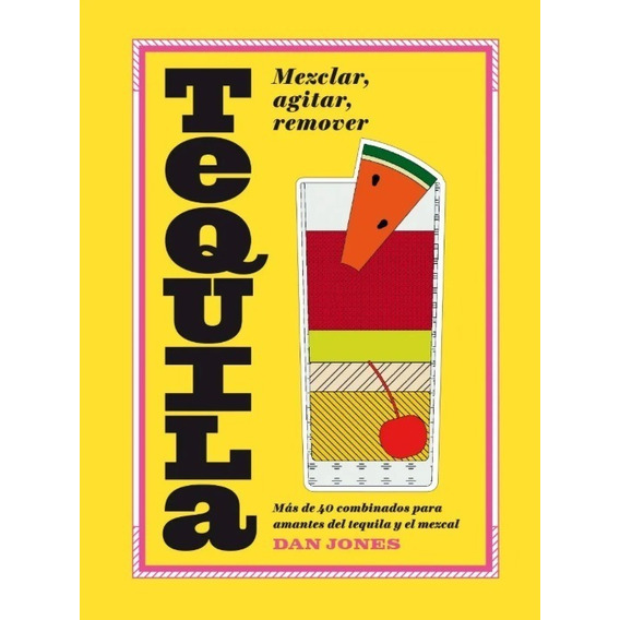 Tequila: Mezclar, Agitar, Remover -cocteles
