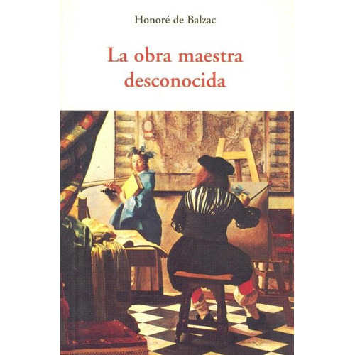 La Obra Maestra Desconocida, De De Balzac, Honoré. Editorial Olañeta, Tapa Blanda En Español, 2011