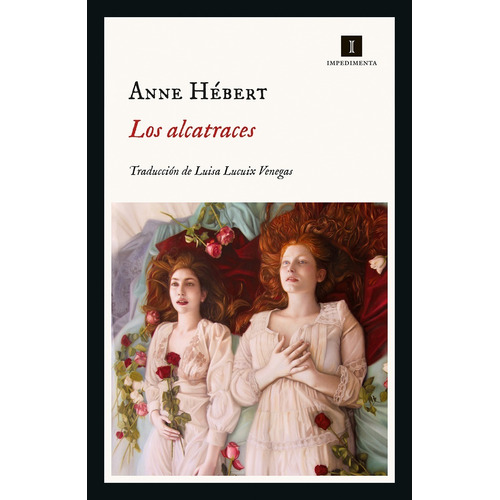 Los Alcatraces. Anne Hebert. Impedimenta