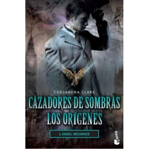 Cazadores De Sombras / Los Origenes 1. Angel Mecanico, De Clare, Cassandra. Editorial Booket En Español