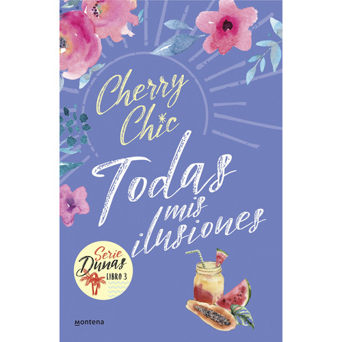 Libro: Todas Mis Ilusiones (dunas 3). Cherry Chic. Montena