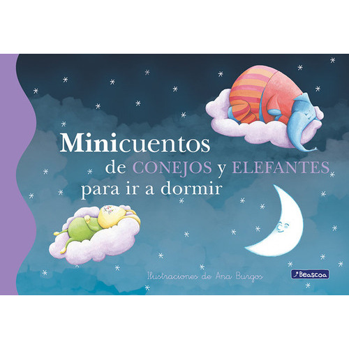 Minicuentos De Conejos Y Elefantes Para Ir A Dormir, De Burgos, Ana. Editorial Beascoa, Tapa Dura En Español