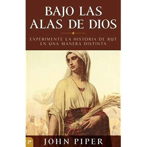 Bajo Las Alas De Dios - John Piper