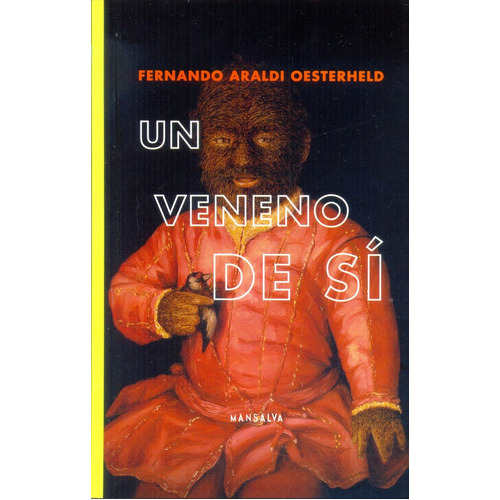 Un Veneno De Si, De Fernando Araldi Oesterheld. Editorial Mansalva, Edición 1 En Español