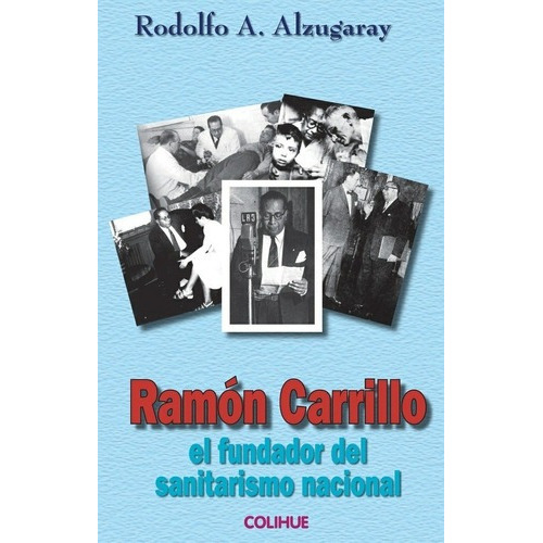 Ramon Carrillo - Alzugaray, Rodolfo A, de ALZUGARAY, RODOLFO A. Editorial Colihue en español