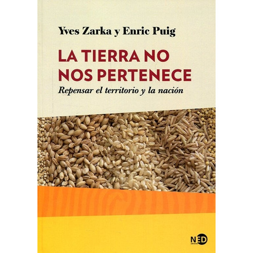 Tierra No Nos Pertenece, La, de Yves Zarka/ Enric Puig. Editorial NED Ediciones, tapa blanda en español