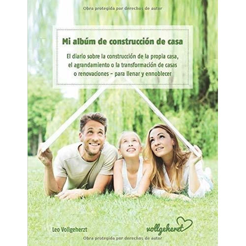Mi Album De Construccion De Casa El Diario Sobre ..., De Vollgeherzt, Leo. Editorial Independently Published En Español