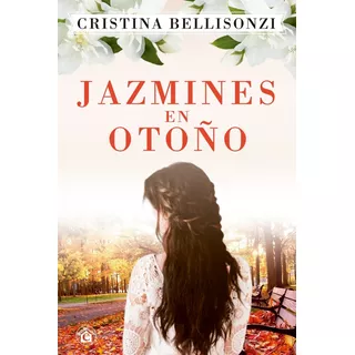 Jazmines En Otoño - Cristina Bellisonzi - El Emporio