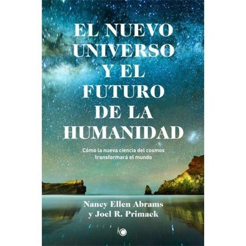 Nuevo universo y el futuro de la humanidad, El. Cómo la nuev, de Nancy Ellen - Primack  Joel R. Abrams. Editorial A.Bosch en español