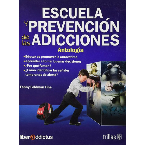 Escuela Y Prevención De Las Adicciones: Antología, De Feldman Fine, Fanny., Vol. 2. Editorial Trillas, Tapa Blanda En Español, 2009