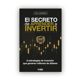 El Secreto De Aprender A Invertir: 8 Estrategias De Inversión Que Generan Millones De Dólares, De Yoel Sardiñas., Vol. 1.0. Editorial Was Editorial, Tapa Blanda En Español, 2022