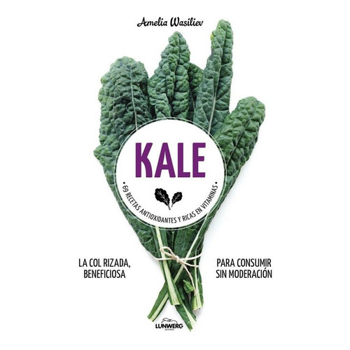 Kale, de Wasiliev, Amelia. Editorial LUNWERG EDITORES, tapa blanda en español