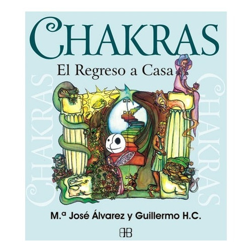 Chakras El Regreso A Casa - Maria Jose Alvarez Garrido