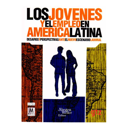 Los Jovenes Y El Empleo En America Latina Jurguen Weller, De Jurguen Weller. Editorial Mayol, Tapa Blanda, Edición 1 En Español, 2005