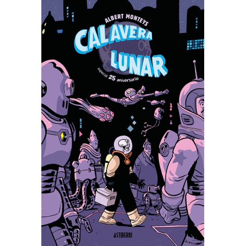 Calavera Lunar, De Albert Monteys., Vol. Volumen Similar Al Titulo. Editorial Astiberri, Tapa Dura En Español, 2022