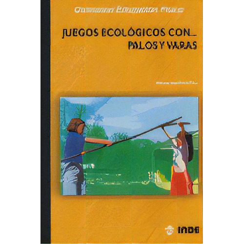 Juegos Ecolãâ³gicos Con Palos Y Varas, De Gutiérrez Toca, Manuel. Editorial Inde, Tapa Blanda En Español