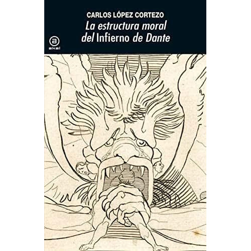 La Estructura Moral Del Infierno De Dante, De Carlos Lopez Cortezo. Editorial Akal, Tapa Pasta Blanda, Edición 1.0, 2022