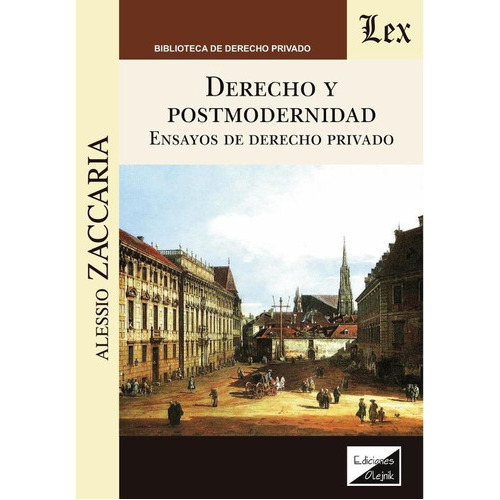 Derecho Y Postmodernidad. Ensayos De Derecho Privado, De Alessio Zaccaria. Editorial Ediciones Olejnik, Tapa Blanda En Español, 2018