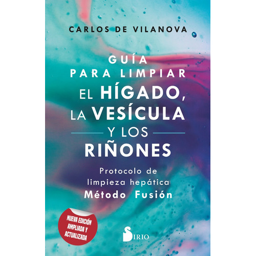 Guía Para Limpiar El Hígado, La Vesícula Y Los Riñones, De Carlos De Vilanova. Editorial Sirio, Tapa Blanda, Edición 1 En Español