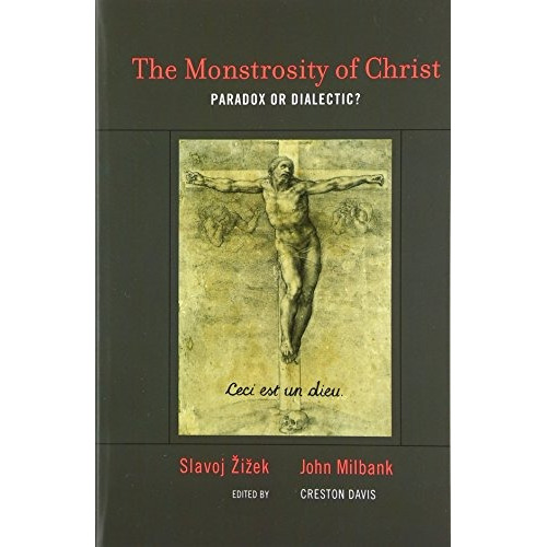 The Monstrosity of Christ: Paradox or Dialectic? (Short Cir, de Slavoj iek, John Milbank. Editorial The MIT Press, tapa blanda en inglés, 0