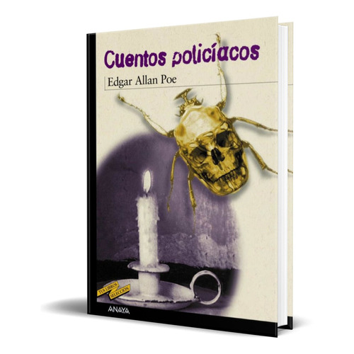 Cuentos Policiacos, de Edgar Allan Poe. Editorial ANAYA, tapa blanda en español, 2001