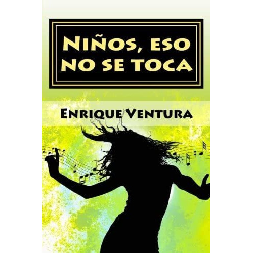 Libroniños, Eso No Se Toca (spanish Edition), De Ventura, Enrique. Editorial Createspace Independent Publishing Platform, Tapa Blanda En Español
