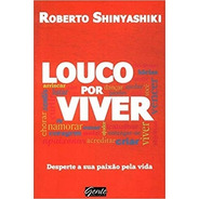 Livro Louco Por Viver - Desperte A S Roberto Shinyashik
