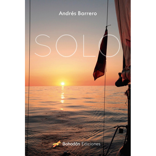 Solo, de Barrero, Andrés. Editorial Bohodón Ediciones S.L., tapa blanda en español