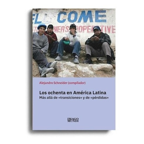 Los Ochenta En América Latina - Schneider - Ed. Imago Mundi