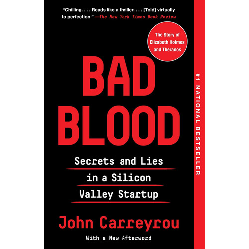 Bad Blood : Secrets And Lies In A Silicon Valley Startup - J