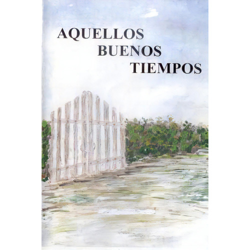 Aquellos Buenos Tiempos, De Diaz (nay), Digna Martin. Editorial Createspace, Tapa Blanda En Español
