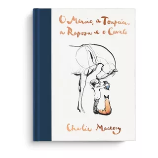 O Menino, A Toupeira, A Raposa E O Cavalo, De Charlie Mackesy. Editora Sextante, Capa Dura Em Português, 2020