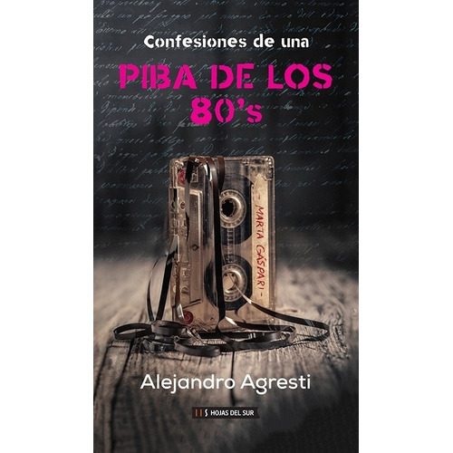 Confesiones De Una Piba De Los 80' S - Alejandro Agresti, de Agresti, Alejandro. Editorial Hojas del Sur, tapa blanda en español, 2021