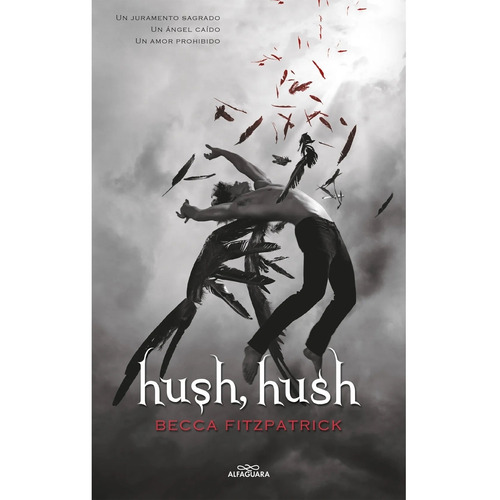 Hush, Hush (Saga Hush, Hush 1), de Becca Fitzpatrick. Serie Hush, Hush, vol. 1. Editorial Alfaguara, tapa blanda, edición 1 en español, 2021