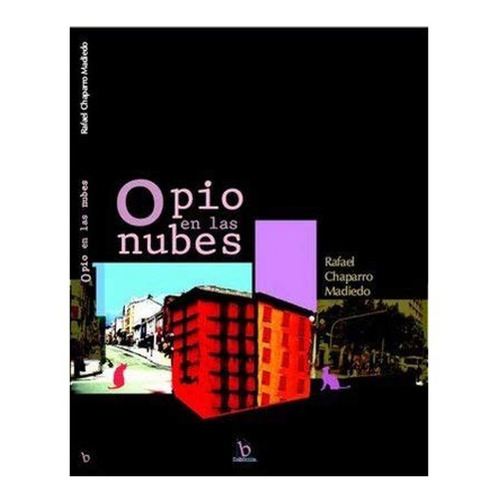 Opio En Las Nubes - Rafael Chaparro Madiedo