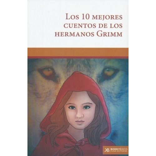 10 Mejores Cuentos De Los Hermanos Grimm, Los, De Grimm, Jacob (hermanos Grimm). Casa Editorial Boek Mexico, Tapa Blanda En Español, 2017