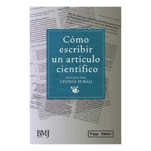 Como Escribir Un Articulo Cientifico, De George Hall. Editorial Fripp Editor, Tapa Blanda, Edición 2019 En Español, 2019