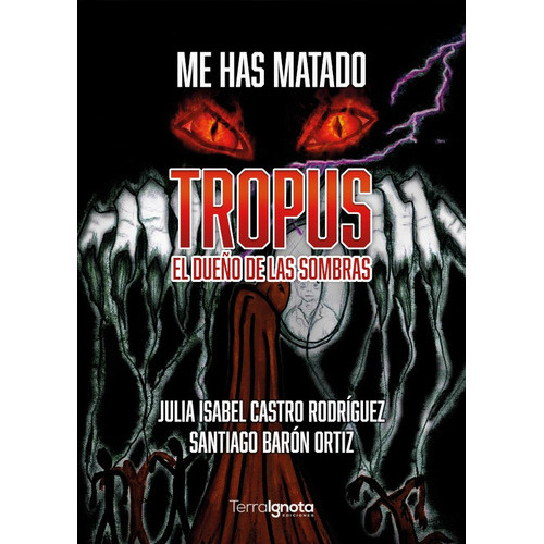 Me Has Matado, De Julia Isabel Castro Rodríguez Y Santiago Barón Ortiz. Editorial Terra Ignota Ediciones, Tapa Blanda En Español, 2021