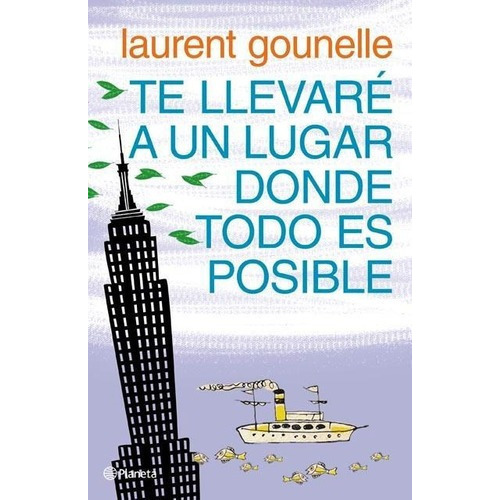 Te llevaré a un lugar donde todo es posible, de Gounelle, Laurent.. Editorial Pla en español